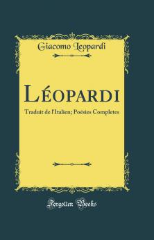 LÃ©opardi: Traduit de l''Italien; PoÃ©sies Completes (Classic Reprint)