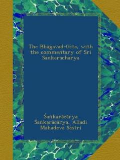 Bhagavad-GÃ®tÃ¢: With the Commentary of SrÃ® SankarÃ¢chÃ¢rya (Classic Reprint)