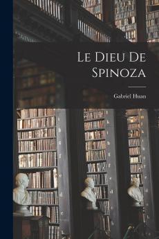 Le Dieu de Spinoza (Classic Reprint)