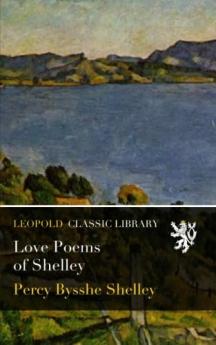 Love Poems of Shelley (Classic Reprint)