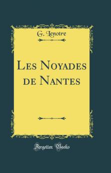 Les Noyades de Nantes (Classic Reprint)