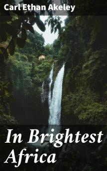 In Brightest Africa (Classic Reprint)
