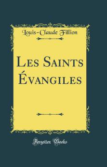 Les Saints Ã‰vangiles (Classic Reprint)