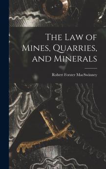 The Law of Mines Quarries and Minerals (Classic Reprint)