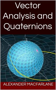 Vector Analysis and Quaternions (Classic Reprint)