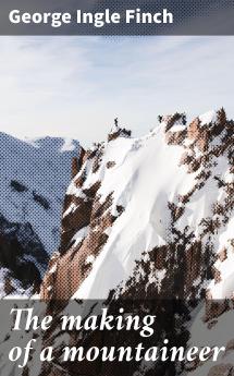 The Making of a Mountaineer (Classic Reprint)