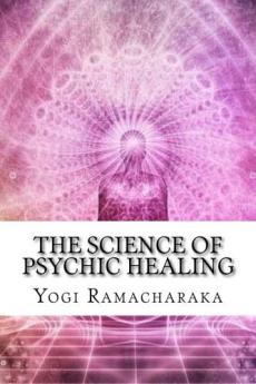 Science of Psychic Healing (Classic Reprint)