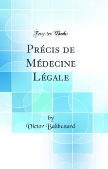 PrÃ©cis de MÃ©decine LÃ©gale (Classic Reprint)