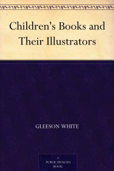 Childrenâ€™s Books and Their Illustrators (Classic Reprint)