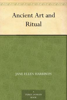 Ancient Art and Ritual (Classic Reprint)