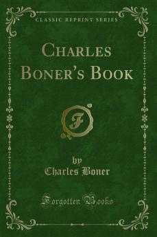 Charles Boner''s Book (Classic Reprint)
