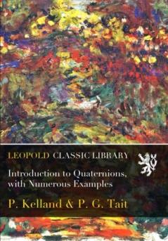 Introduction to Quaternions: With Numerous Examples (Classic Reprint)