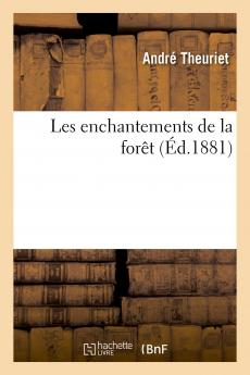Les Enchantements de la ForÃªt (Classic Reprint)