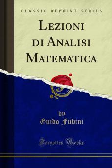 Lezioni di Analisi Matematica (Classic Reprint)