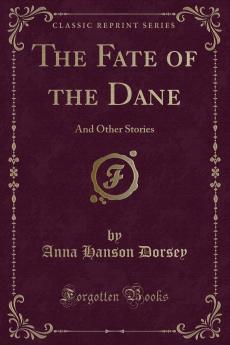 Fate of the Dane: And Other Stories (Classic Reprint)