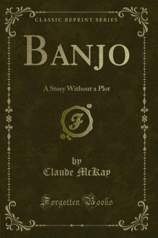 Banjo: A Story Without a Plot (Classic Reprint)