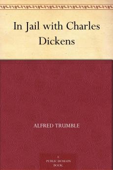 In Jail With Charles Dickens (Classic Reprint)