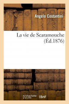 La Vie de Scaramouche (Classic Reprint)