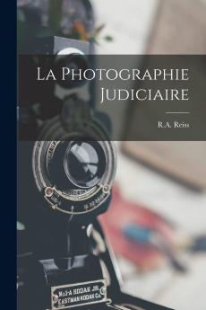 La Photographie Judiciaire (Classic Reprint)