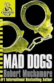 CHERUB BOOK 8: MAD DOGS