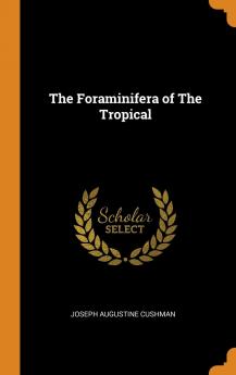 The Foraminifera of the Tropical