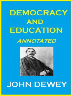 Democracy and Education: An Introduction to the Philosophy of Education