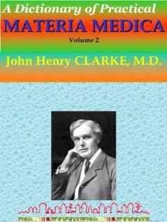 A Dictionary of Practical Materia Medica; Volume 2