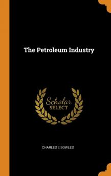 The Petroleum Industry