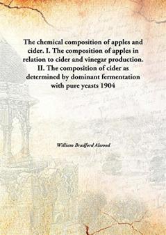 The Chemical Composition of Apples and Cider. I. The Composition of Apples in Relation to Cider and Vinegar Production. II. The Composition of Cider ... by Dominant Fermentation With Pure Yeasts