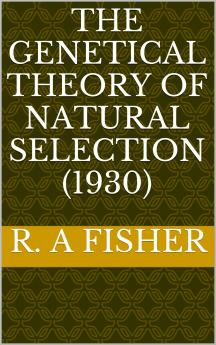 The Genetical Theory of Natural Selection