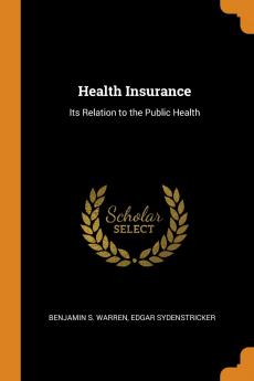 Health Insurance: Its Relation to the Public Health