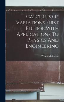 Calculus Of Variations First EditionWith Applications To Physics And Engineering