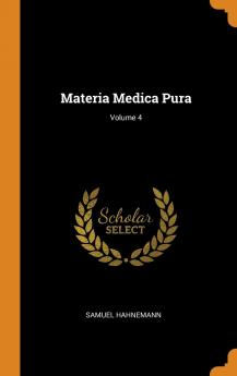 Materia Medica Pura; Volume 4