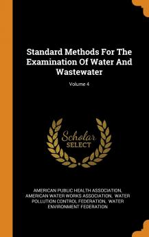 Standard Methods For The Examination Of Water And Wastewater; Volume 4