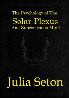 The Psychology of the Solar Plexus and Subconscious Mind