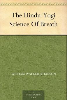 The Hindu-Yogi Science of Breath