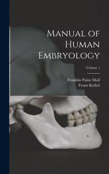 Manual of Human Embryology; Volume 1