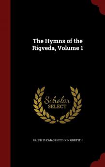 The Hymns of the Rigveda; Volume 1