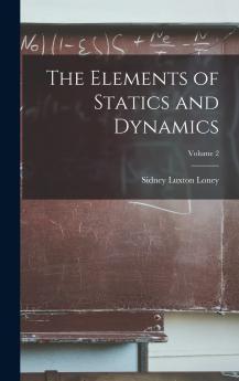 The Elements of Statics and Dynamics; Volume 2