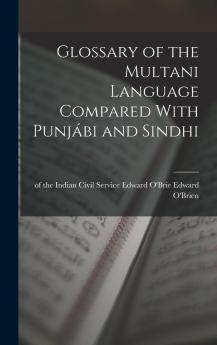 Glossary of the Multani Language Compared With Punjábi and Sindhi