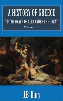 A History of Greece to the Death of Alexander the Great