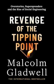 REVENGE OF THE TIPPING POINT: OVERSTORIES SUPERSPREADERS AND THE RISE OF SOCIAL ENGINEERING