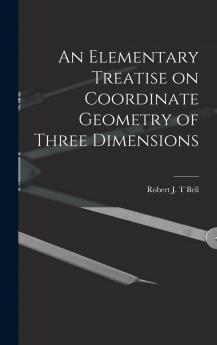 An Elementary Treatise On Coordinate Geometry Of Three Dimensions