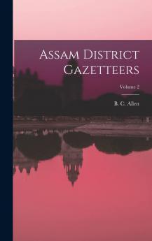 Assam District Gazetteers; Volume 2