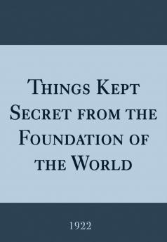 Things Kept Secret From The Foundation Of The World