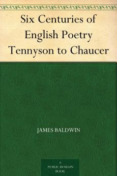 Six Centuries Of English Poetry [from] Tennyson To Chaucer