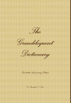 The Grandiloquent Dictionary - Twentieth Anniversary Edition