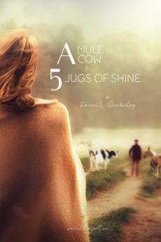 A Mule A Cow and 5 Jugs of Shine