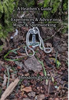 A Heathen's Guide Experiences & Advice On Magic & Spiritworking