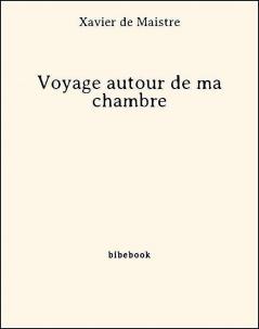 Voyage Autour de Ma Chambre: Edited With English Notes (Classic Reprint)